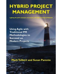 Hybrid Project Management: Using Agile with Traditional PM Methodologies to Succeed on Modern Projects eBook