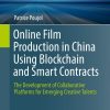 Online Film Production in China Using Blockchain and Smart Contracts: The Development of Collaborative Platforms for Emerging Creative Talents eBook