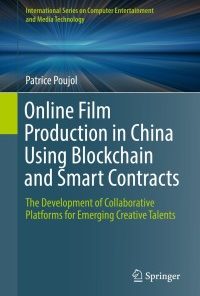 Online Film Production in China Using Blockchain and Smart Contracts: The Development of Collaborative Platforms for Emerging Creative Talents eBook