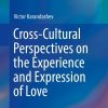 Cross-Cultural Perspectives on the Experience and Expression of Love eBook