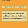 Mixed Messages: Youth Magazine Discourse and Sociocultural Shifts in «Salut les copains» (19621976) eBook