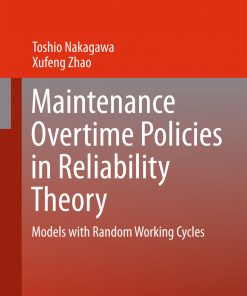 Maintenance Overtime Policies in Reliability Theory: Models with Random Working Cycles eBook