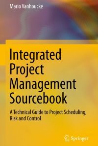 Integrated Project Management Sourcebook: A Technical Guide to Project Scheduling, Risk and Control eBook