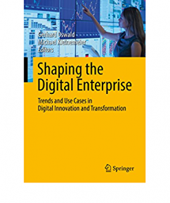 Shaping the Digital Enterprise: Trends and Use Cases in Digital Innovation and Transformation eBook