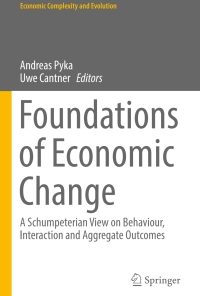Foundations of Economic Change: A Schumpeterian View on Behaviour, Interaction and Aggregate Outcomes eBook
