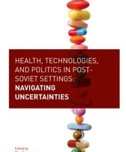 Health, Technologies, and Politics in Post-Soviet Settings: Navigating Uncertainties eBook