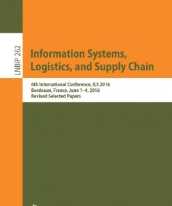 Information Systems, Logistics, and Supply Chain: 6th International Conference, ILS 2016, Bordeaux, France, June 1–4, 2016, Revised Selected Papers eBook