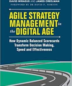 Agile Strategy Management in the Digital Age: How Dynamic Balanced Scorecards Transform Decision Making, Speed and Effectiveness eBook