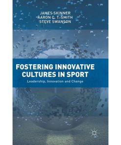 Fostering Innovative Cultures in Sport: Leadership, Innovation and Change eBook