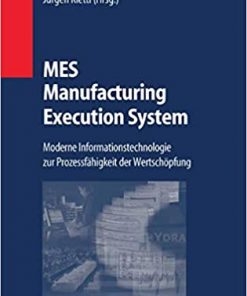 MES - Manufacturing Execution System: Moderne Informationstechnologie zur Prozessfähigkeit der Wertschöpfung eBook