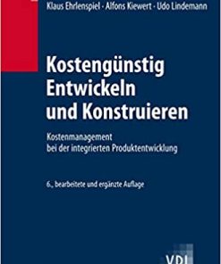 Kostengünstig Entwickeln und Konstruieren: Kostenmanagement bei der integrierten Produktentwicklung eBook
