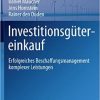 Investitionsgütereinkauf: Erfolgreiches Beschaffungsmanagement komplexer Leistungen eBook