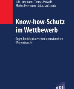 Know-how-Schutz im Wettbewerb: Gegen Produktpiraterie und unerwünschten Wissenstransfer eBook