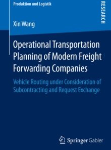 Operational Transportation Planning of Modern Freight Forwarding Companies: Vehicle Routing under Consideration of Subcontracting and Request Exchange eBook