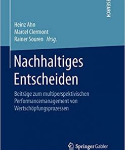 Nachhaltiges Entscheiden: Beiträge zum multiperspektivischen Performancemanagement von Wertschöpfungsprozessen eBook