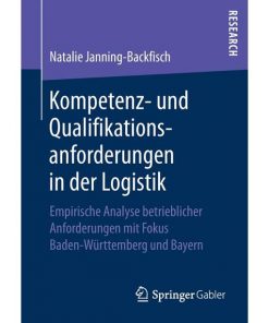 Kompetenz- und Qualifikationsanforderungen in der Logistik: Empirische Analyse betrieblicher Anforderungen mit Fokus Baden-Württemberg und Bayern eBook