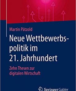 Neue Wettbewerbspolitik im 21. Jahrhundert: Zehn Thesen zur digitalen Wirtschaft eBook
