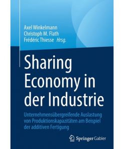 Sharing Economy in der Industrie: Unternehmensübergreifende Auslastung von Produktionskapazitäten am Beispiel der additiven Fertigung eBook