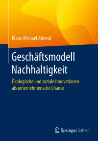 Geschäftsmodell Nachhaltigkeit: Ökologische und soziale Innovationen als unternehmerische Chance eBook
