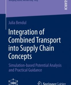 Integration of Combined Transport into Supply Chain Concepts: Simulation-based Potential Analysis and Practical Guidance eBook