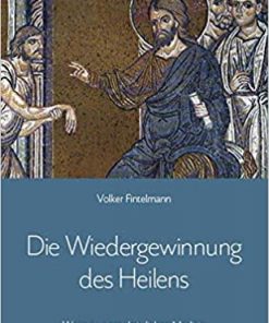 Die Wiedergewinnung des Heilens: Wege zu einer christlichen Medizin eBook