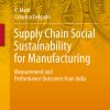 Supply Chain Social Sustainability for Manufacturing: Measurement and Performance Outcomes from India eBook