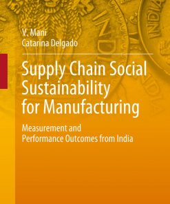 Supply Chain Social Sustainability for Manufacturing: Measurement and Performance Outcomes from India eBook