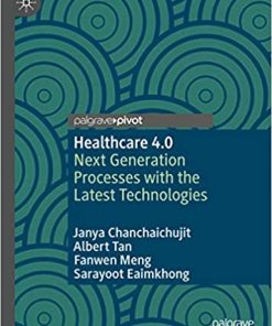 Healthcare 4.0: Next Generation Processes with the Latest Technologies eBook