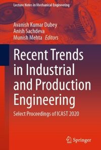 Recent Trends in Industrial and Production Engineering: Select Proceedings of ICAST 2020 eBook
