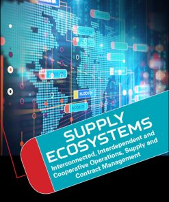 Supply Ecosystems: Interconnected, Interdependent And Cooperative Operations, Supply And Contract Management eBook