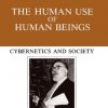 The Human Use Of Human Beings: Cybernetics And Society eBook