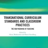 Transnational Curriculum Standards and Classroom Practices: The New Meaning of Teaching eBook