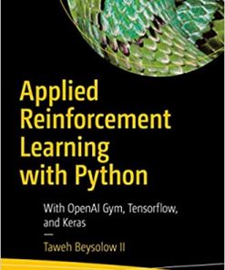 Applied Reinforcement Learning with Python: With OpenAI Gym, Tensorflow, and Keras eBook