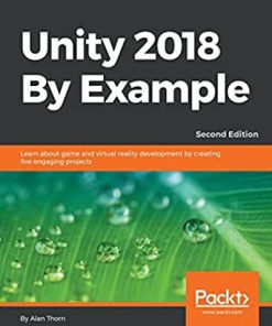 Unity 2018 By Example: Learn about game and virtual reality development by creating five engaging projects, 2nd Edition eBook
