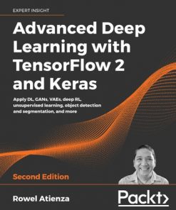Advanced Deep Learning with TensorFlow 2 and Keras: Apply DL, GANs, VAEs, deep RL, unsupervised learning, object detection and segmentation, and more, 2nd Edition eBook