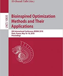 Bioinspired Optimization Methods and Their Applications: 8th International Conference, BIOMA 2018, Paris, France, May 16-18, 2018, Proceedings eBook