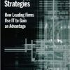Information Technology Strategies: How Leading Firms Use IT to Gain an Advantage eBook