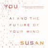 Artificial You: AI and the Future of Your Mind eBook