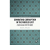 Combating Corruption in the Middle East: A Socio-Legal Study of Kuwait eBook