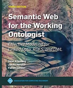Semantic Web for the Working Ontologist: Effective Modeling for Linked Data, RDFS, and OWL eBook