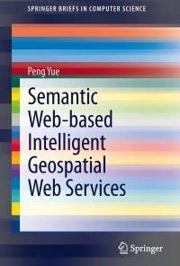 Semantic Web-based Intelligent Geospatial Web Services eBook