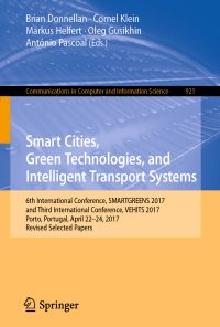 Smart Cities, Green Technologies, and Intelligent Transport Systems: 6th International Conference, SMARTGREENS 2017, and Third International Conference, VEHITS 2017, Porto, Portugal, April 22-24, 2017, Revised Selected Papers eBook