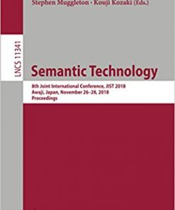 Semantic Technology: 8th Joint International Conference, JIST 2018, Awaji, Japan, November 26–28, 2018, Proceedings eBook