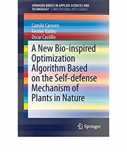 A New Bio-inspired Optimization Algorithm Based on the Self-defense Mechanism of Plants in Nature eBook