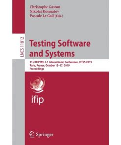 Testing Software and Systems: 31st IFIP WG 6.1 International Conference, ICTSS 2019, Paris, France, October 15–17, 2019, Proceedings eBook