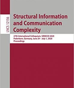 Structural Information and Communication Complexity: 27th International Colloquium, SIROCCO 2020, Paderborn, Germany, June 29–July 1, 2020, Proceedings eBook