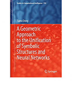 A Geometric Approach to the Unification of Symbolic Structures and Neural Networks eBook