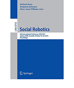Social Robotics: 6th International Conference, ICSR 2014, Sydney, NSW, Australia, October 27-29, 2014. Proceedings eBook