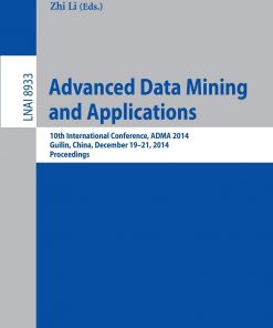 Advanced Data Mining and Applications: 10th International Conference, ADMA 2014, Guilin, China, December 19-21, 2014, Proceedings eBook