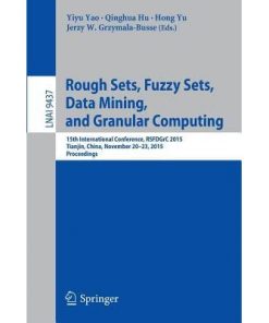 Rough Sets, Fuzzy Sets, Data Mining, and Granular Computing: 15th International Conference, RSFDGrC 2015, Tianjin, China, November 20-23, 2015, Proceedings eBook